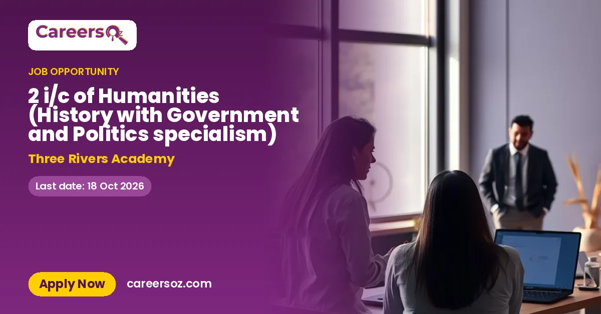 2 i/c of Humanities (History with Government and Politics specialism) – Three Rivers Academy