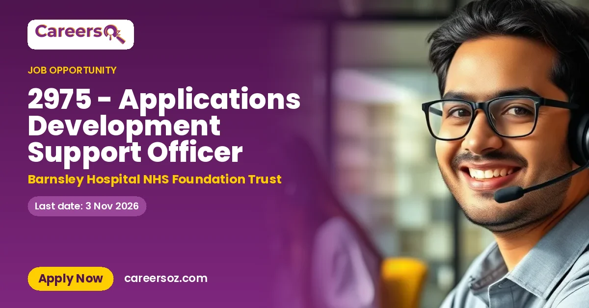 2975 - Applications Development Support Officer – Barnsley Hospital NHS Foundation Trust