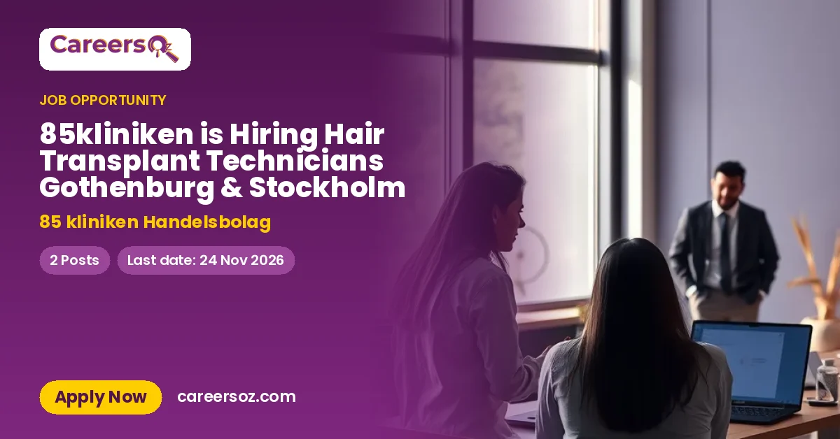 85kliniken is Hiring Hair Transplant Technicians Gothenburg & Stockholm – 85 kliniken Handelsbolag