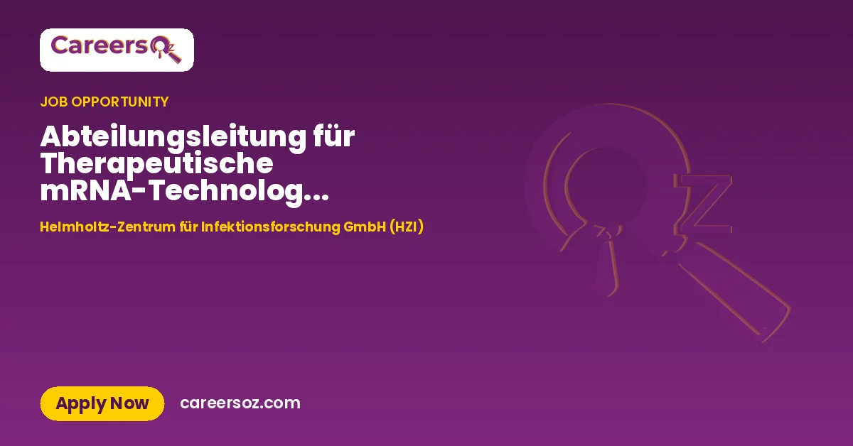 Abteilungsleitung für Therapeutische mRNA-Technologie (m/w/d) – Helmholtz-Zentrum für Infektionsforschung GmbH (HZI)