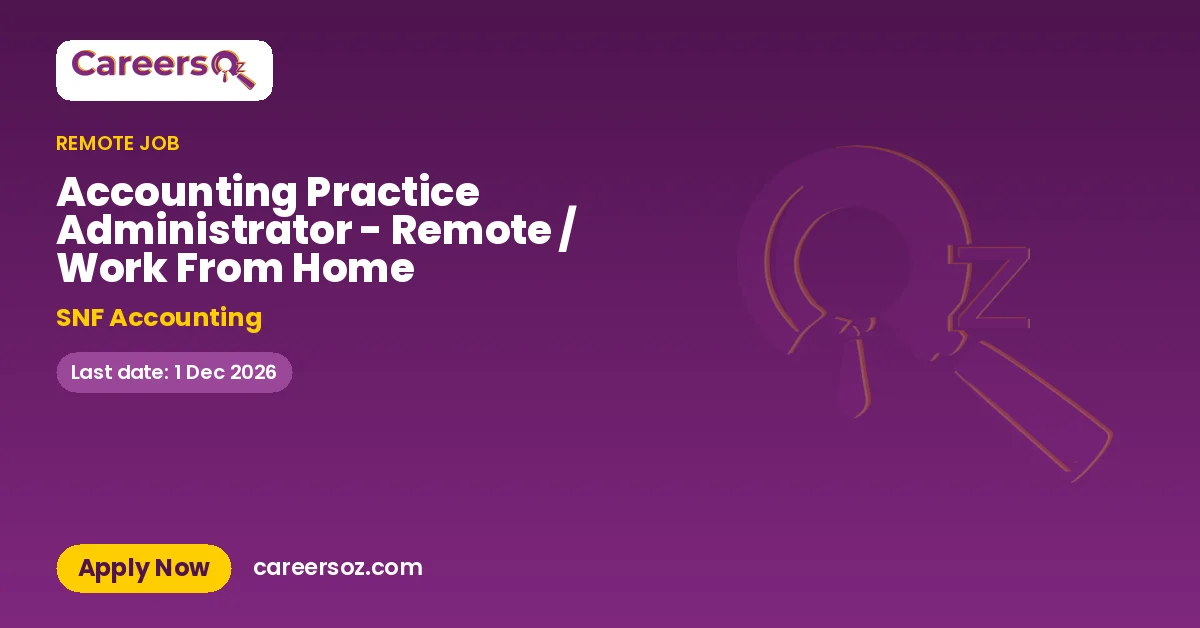 Accounting Practice Administrator - Remote / Work From Home – SNF Accounting