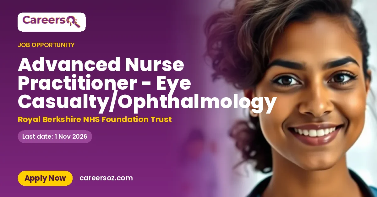 Advanced Nurse Practitioner - Eye Casualty/Ophthalmology – Royal Berkshire NHS Foundation Trust