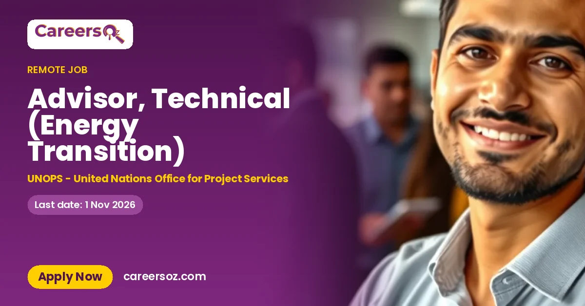 Advisor, Technical (Energy Transition) – UNOPS - United Nations Office for Project Services