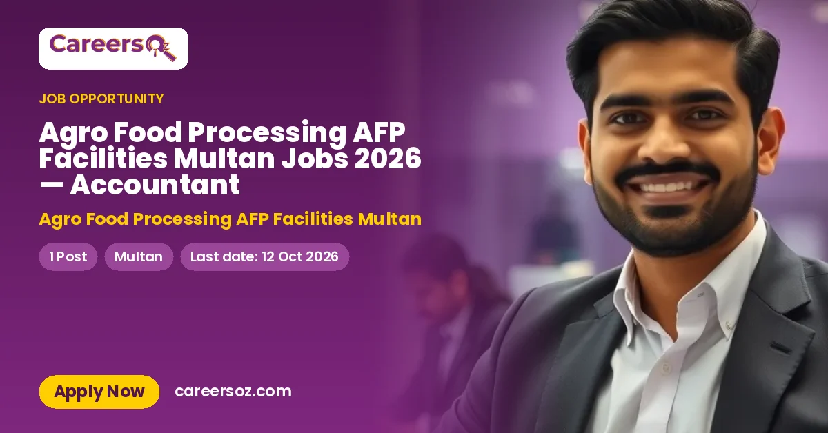 Agro Food Processing AFP Facilities Multan Jobs 2026 — Accountant – Agro Food Processing AFP Facilities Multan