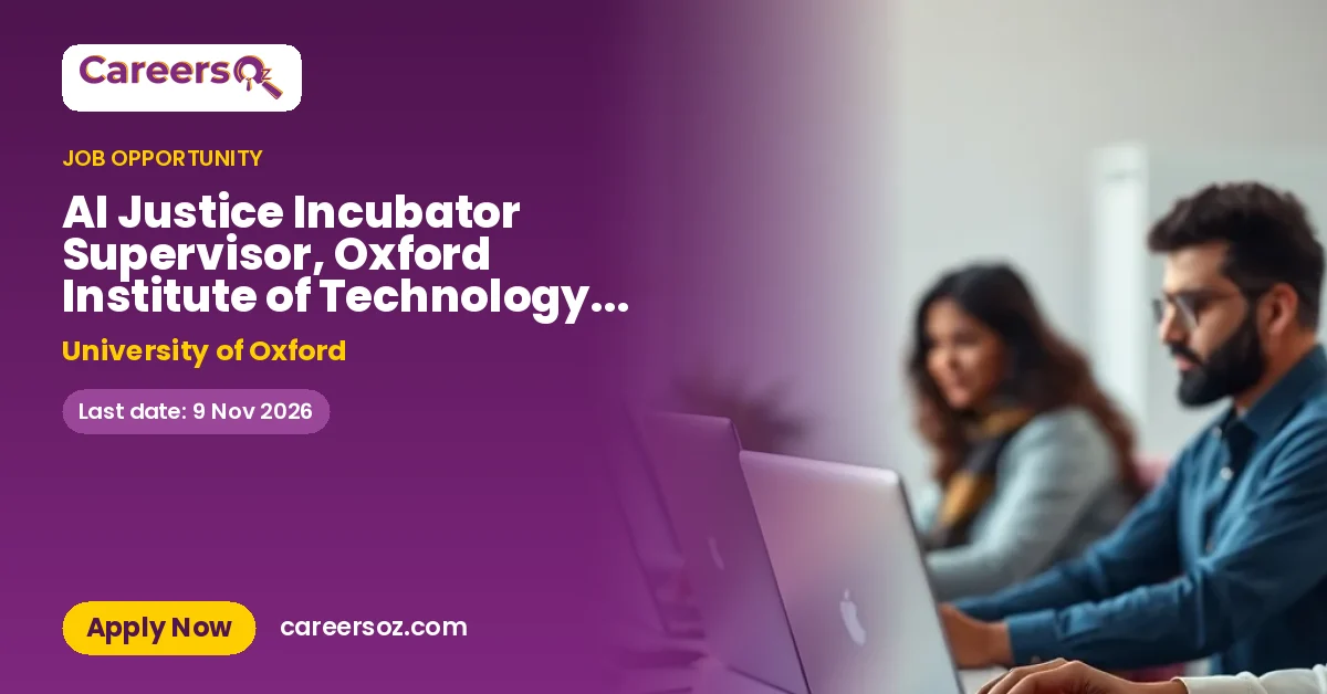 AI Justice Incubator Supervisor, Oxford Institute of Technology & Justice – University of Oxford