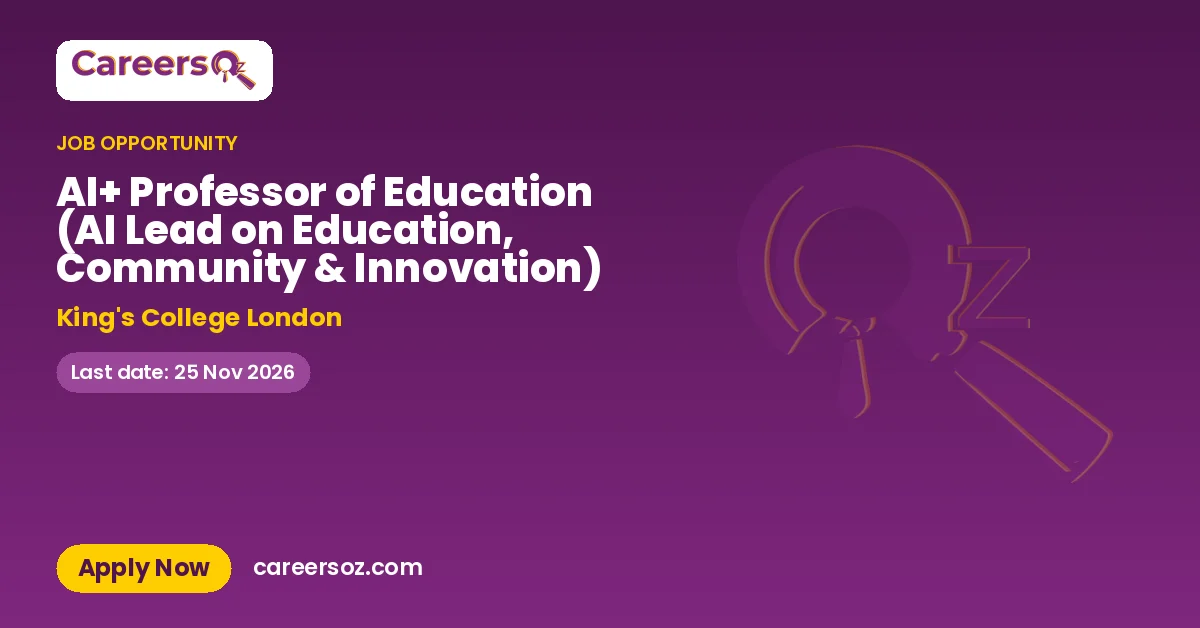 AI+ Professor of Education (AI Lead on Education, Community & Innovation) – King's College London