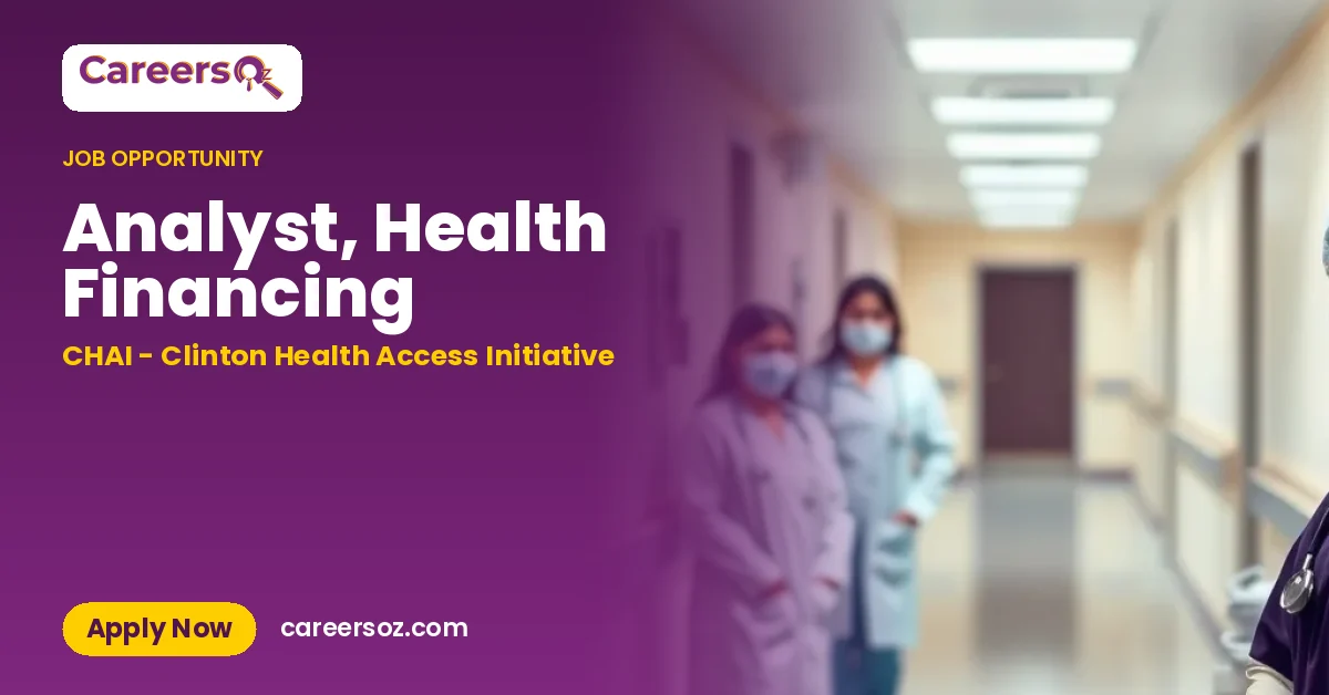 Analyst, Health Financing – CHAI - Clinton Health Access Initiative