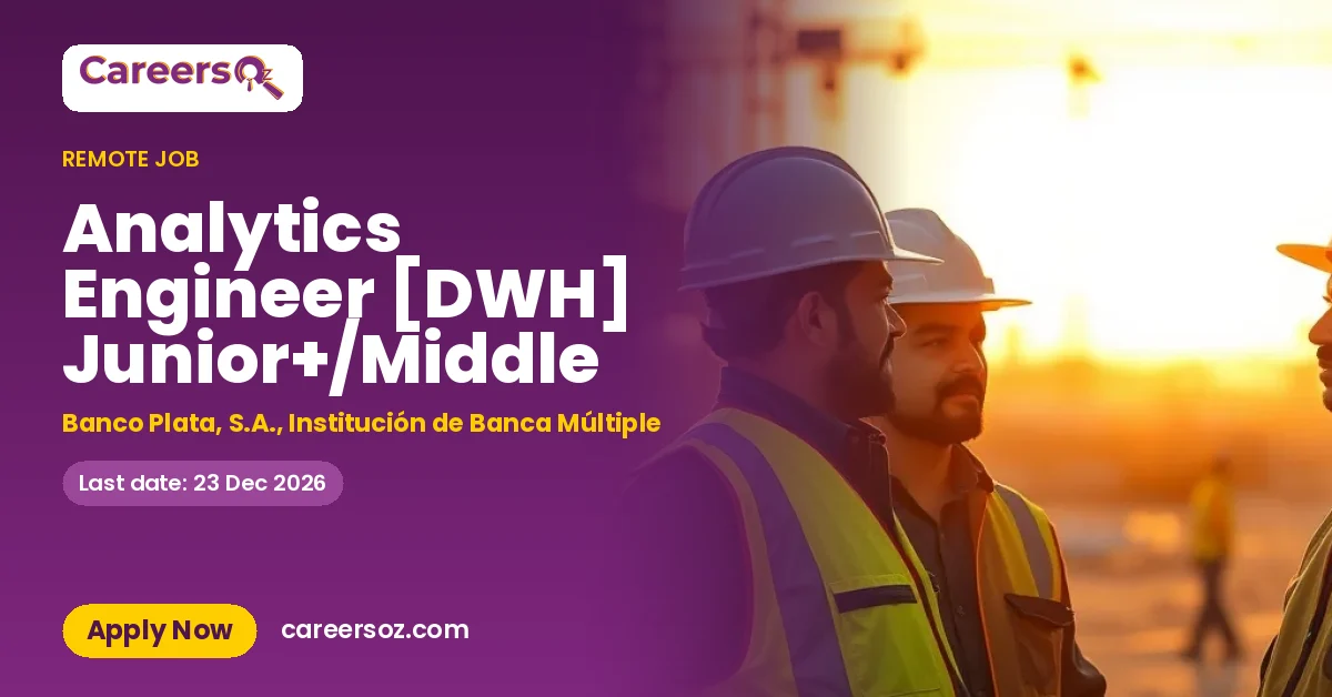 Analytics Engineer [DWH] Junior+/Middle – Banco Plata, S.A., Institución de Banca Múltiple