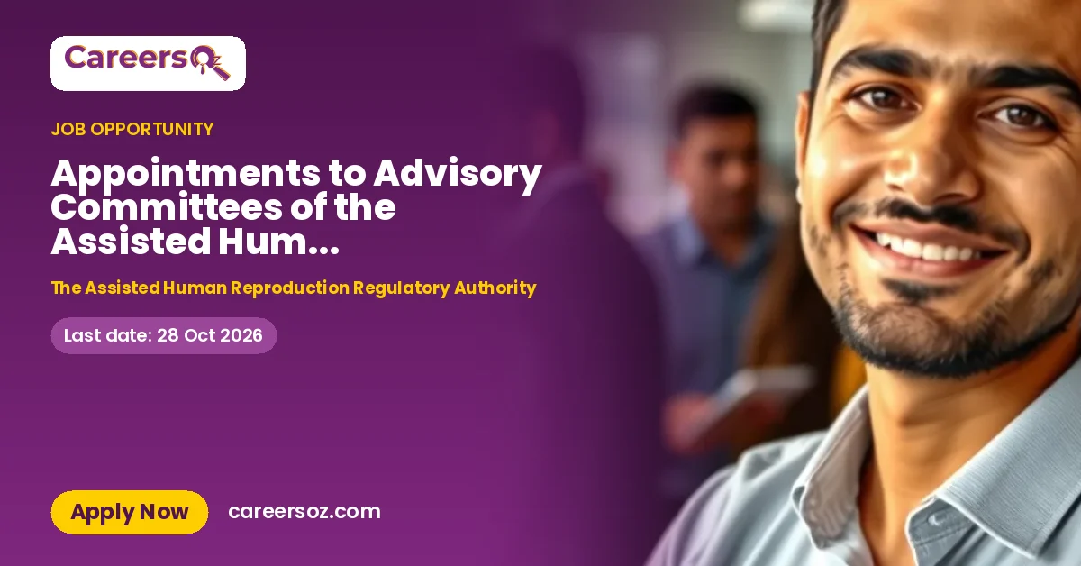 Appointments to Advisory Committees of the Assisted Human Reproduction Regulatory Authority (AHRRA) – The Assisted Human Reproduction Regulatory Authority
