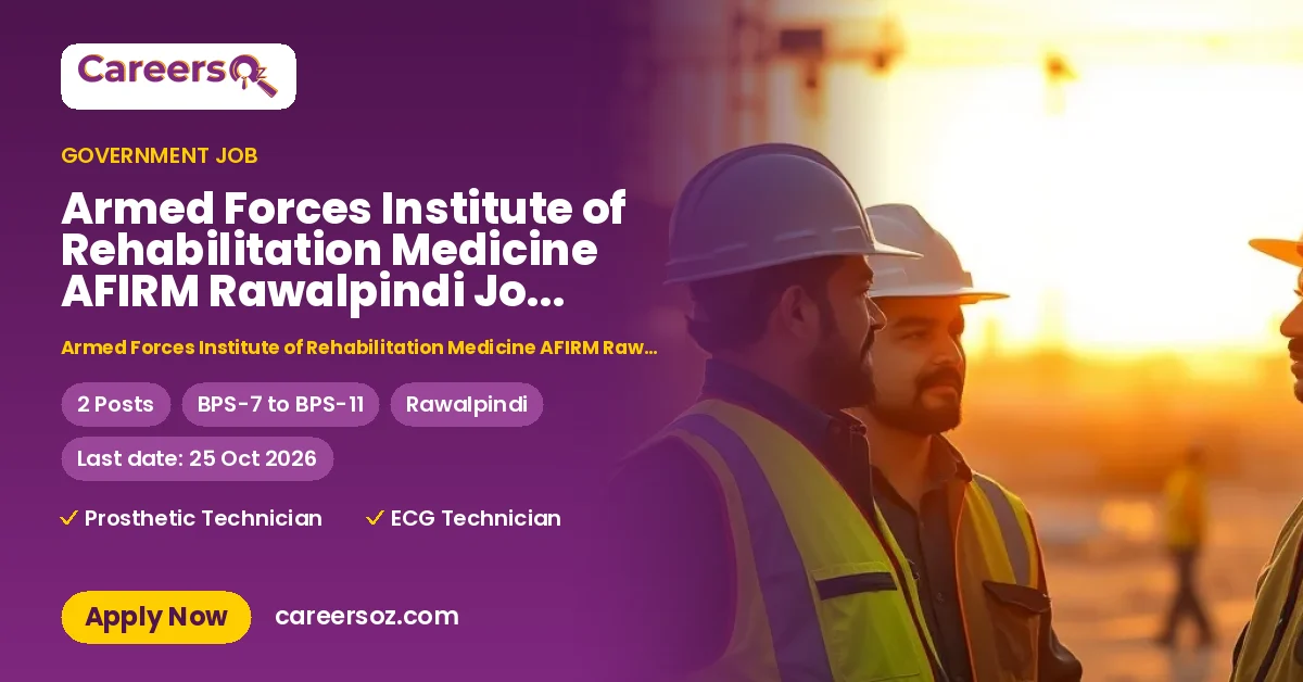 Armed Forces Institute of Rehabilitation Medicine AFIRM Rawalpindi Jobs 2026 — Prosthetic Technician, ECG Technician – Armed Forces Institute of Rehabilitation Medicine AFIRM Rawalpindi Cantt