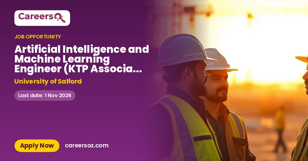 Artificial Intelligence and Machine Learning Engineer (KTP Associate Position) – University of Salford