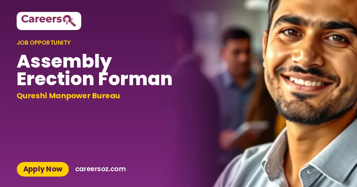 Assembly Erection Forman – Qureshi Manpower Bureau