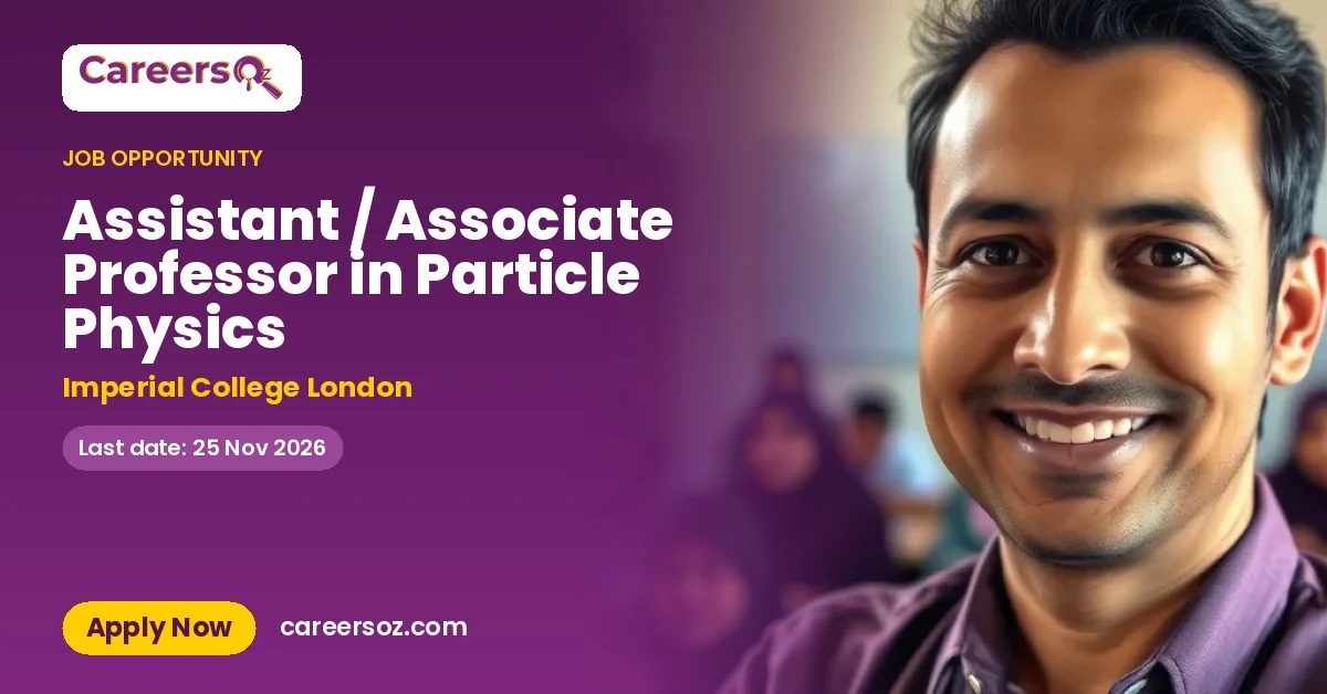 Assistant / Associate Professor in Particle Physics – Imperial College London