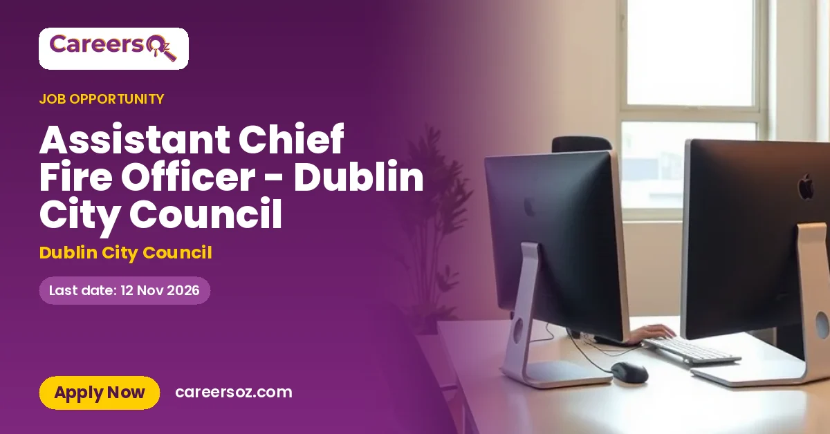 Assistant Chief Fire Officer - Dublin City Council – Dublin City Council