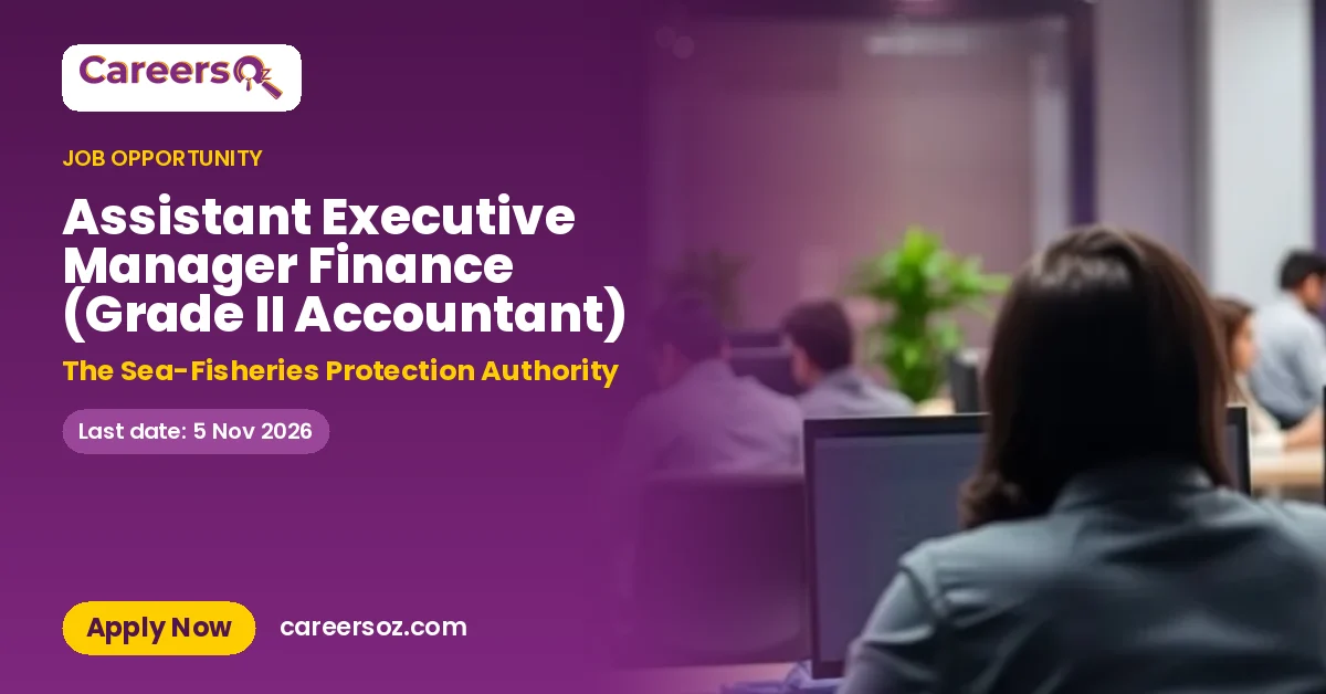 Assistant Executive Manager Finance (Grade II Accountant) – The Sea-Fisheries Protection Authority