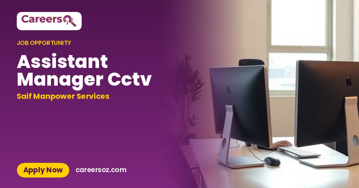 Assistant Manager Cctv – Saif Manpower Services