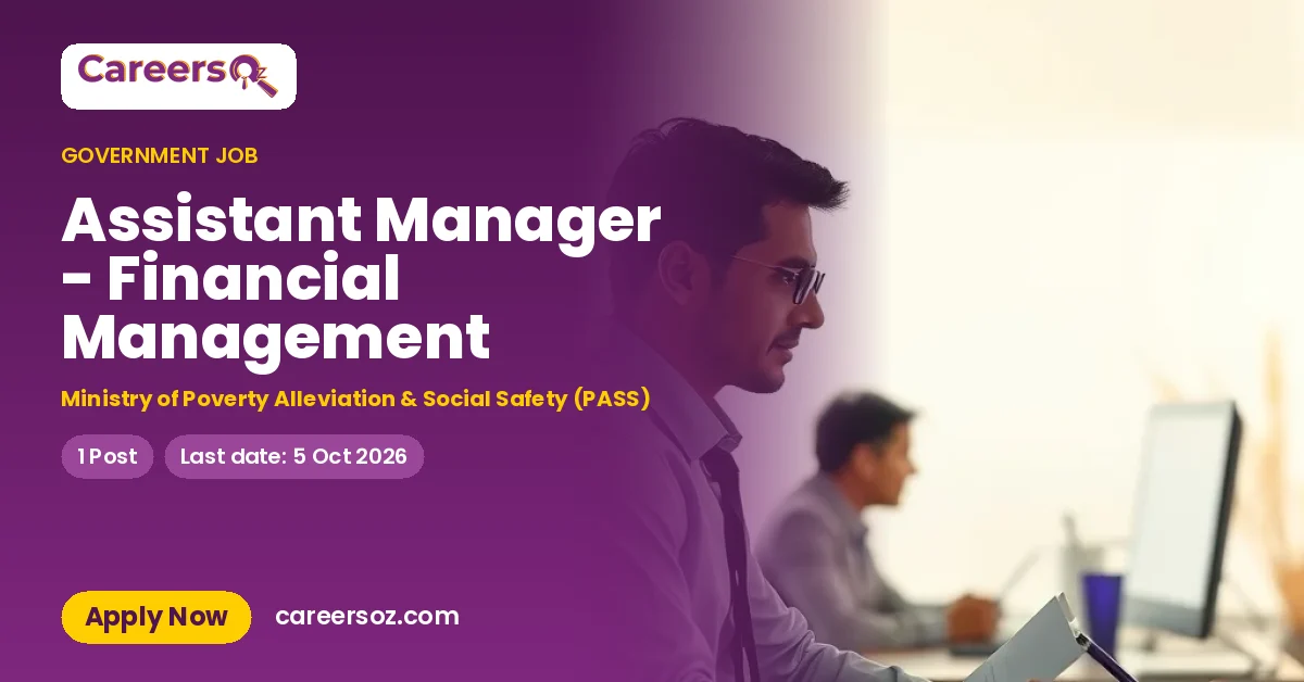 Assistant Manager - Financial Management – Ministry of Poverty Alleviation & Social Safety (PASS)