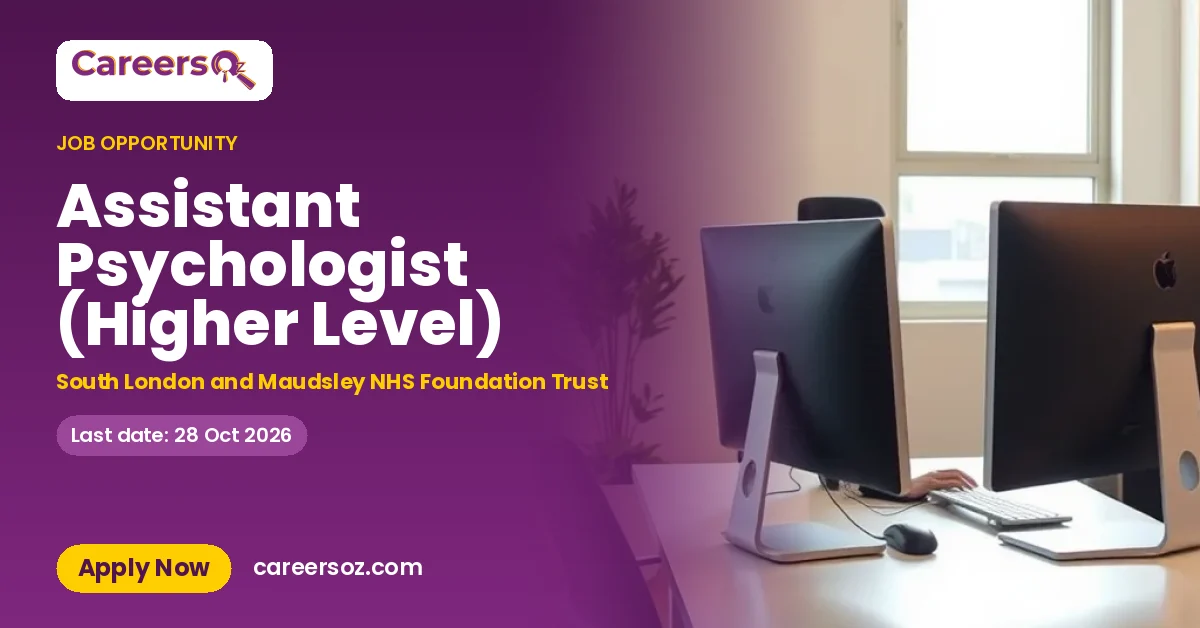 Assistant Psychologist (Higher Level) – South London and Maudsley NHS Foundation Trust