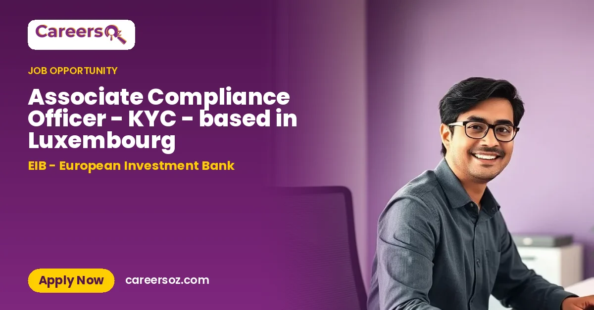 Associate Compliance Officer - KYC - based in Luxembourg – EIB - European Investment Bank