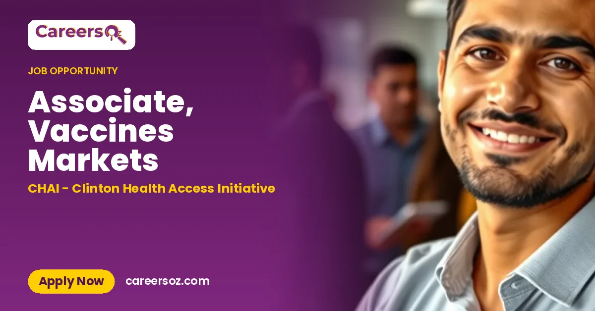 Associate, Vaccines Markets – CHAI - Clinton Health Access Initiative