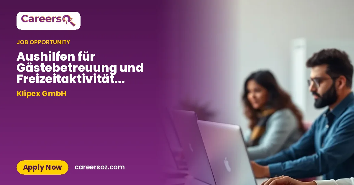 Aushilfen für Gästebetreuung und Freizeitaktivitäten (m/w/d) auf Minijob-Basis – Klipex GmbH