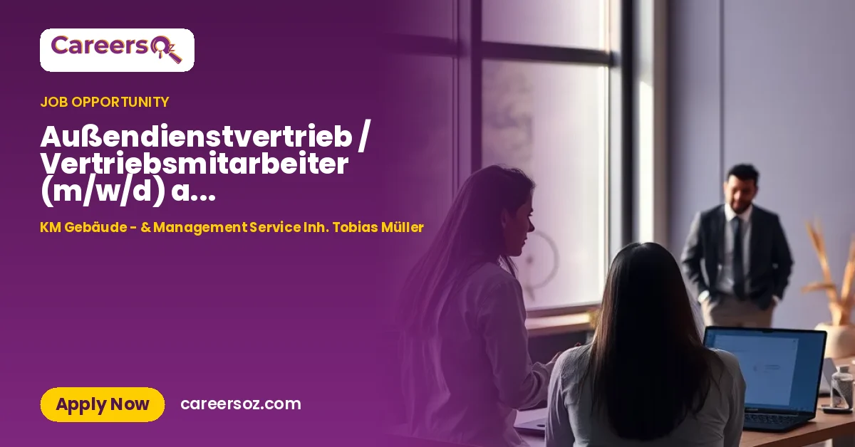 Außendienstvertrieb / Vertriebsmitarbeiter (m/w/d) auf Selbstständigenbasis § 84 HGB – KM Gebäude - & Management Service Inh. Tobias Müller