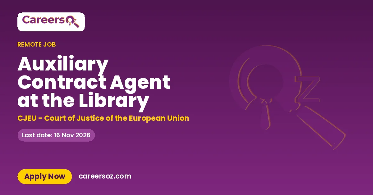 Auxiliary Contract Agent at the Library – CJEU - Court of Justice of the European Union