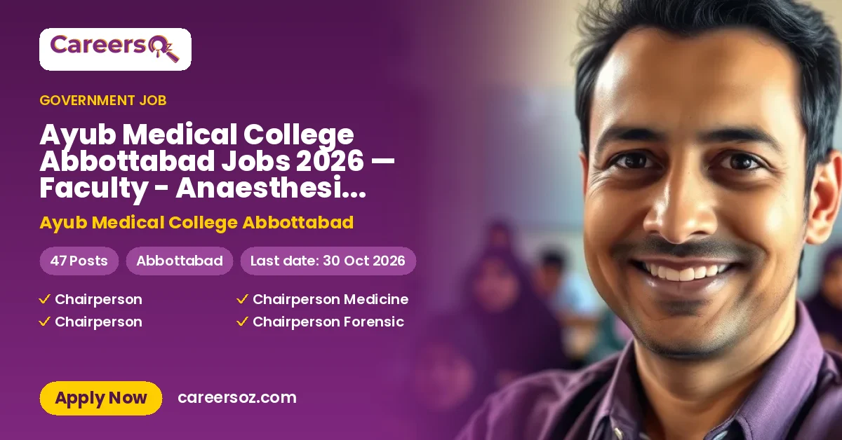 Ayub Medical College Abbottabad Jobs 2026 — Faculty - Anaesthesia, Faculty - Medicine & 32 More Posts – Ayub Medical College Abbottabad
