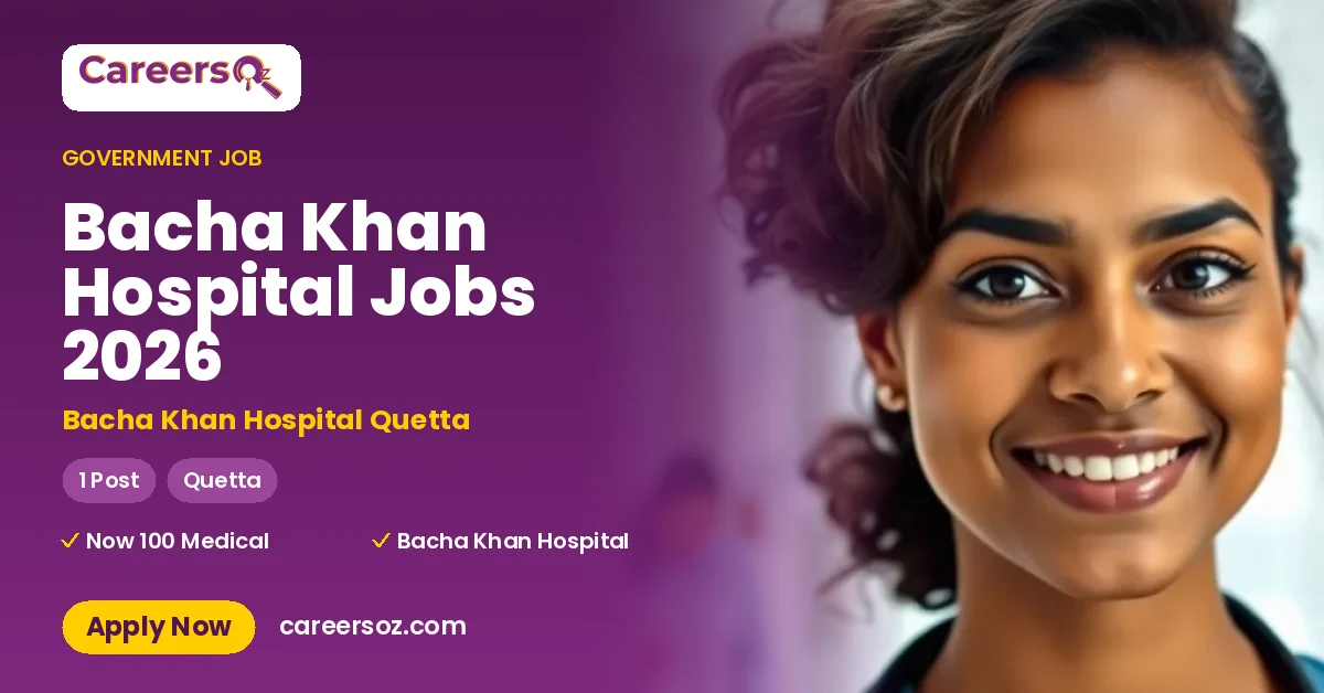 Bacha Khan Hospital Jobs 2026 – Bacha Khan Hospital Quetta