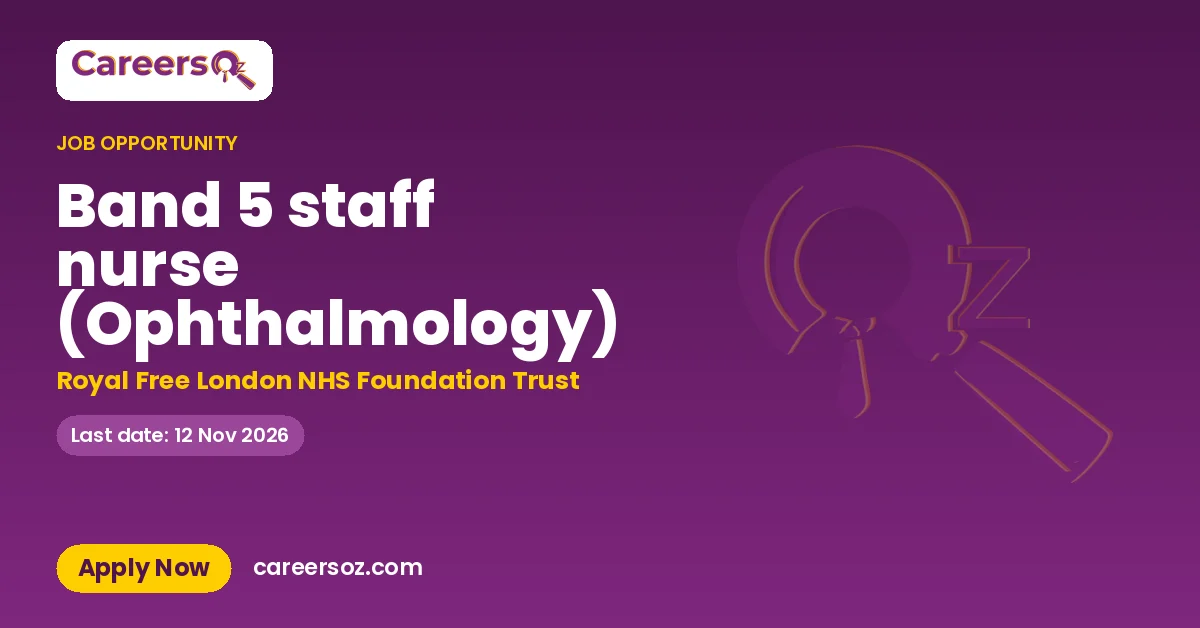 Band 5 staff nurse (Ophthalmology) – Royal Free London NHS Foundation Trust