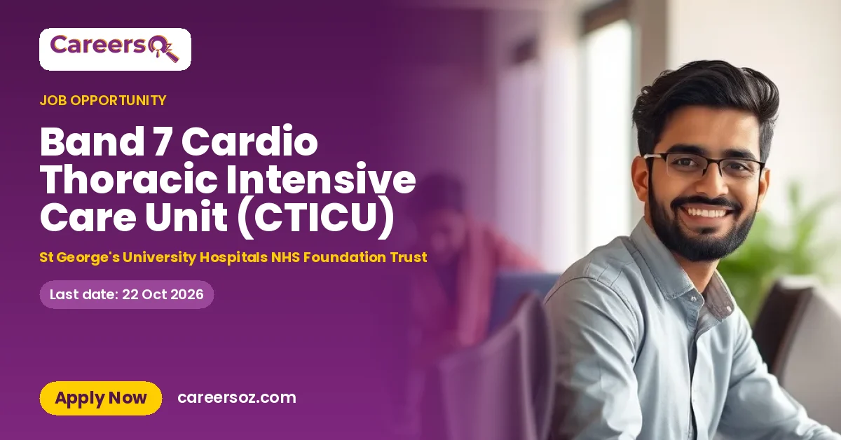 Band 7 Cardio Thoracic Intensive Care Unit (CTICU) – St George's University Hospitals NHS Foundation Trust