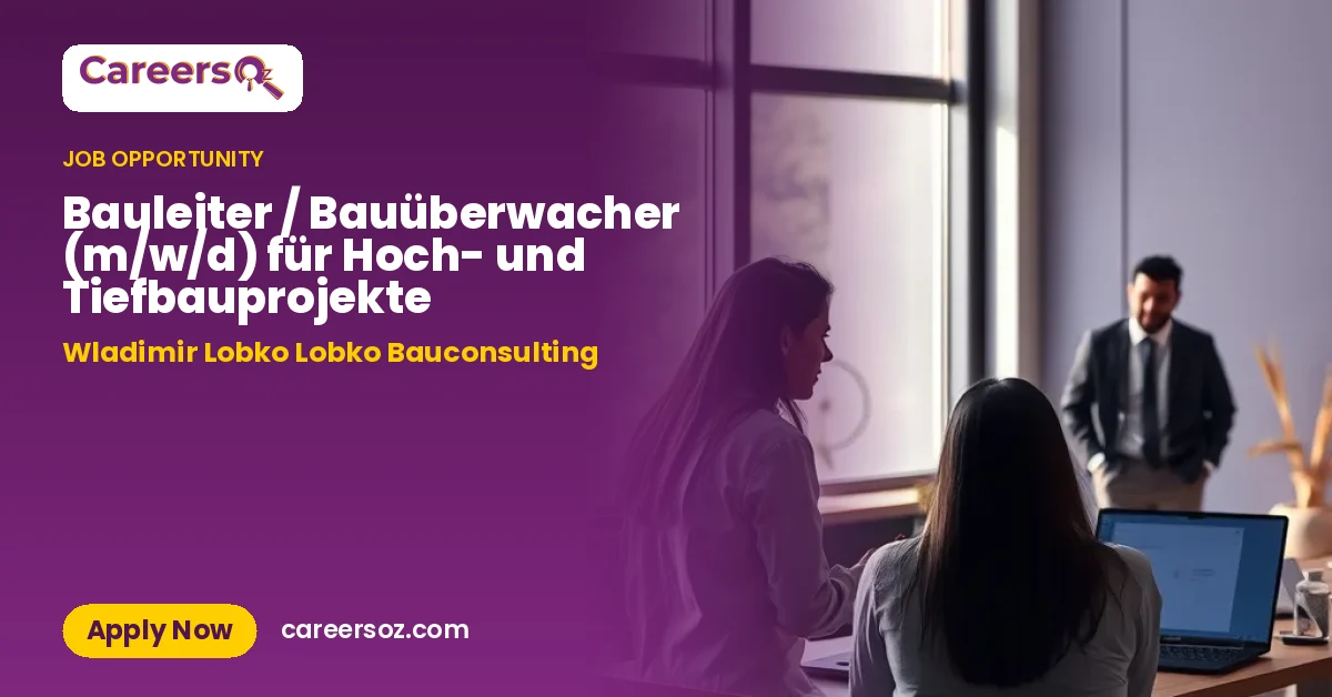Bauleiter / Bauüberwacher (m/w/d) für Hoch- und Tiefbauprojekte – Wladimir Lobko Lobko Bauconsulting