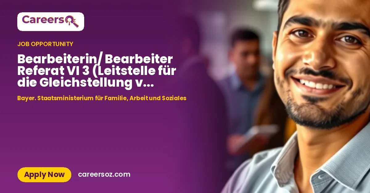 Bearbeiterin/ Bearbeiter Referat VI 3 (Leitstelle für die Gleichstellung von Frauen und Männern) – Bayer. Staatsministerium für Familie, Arbeit und Soziales