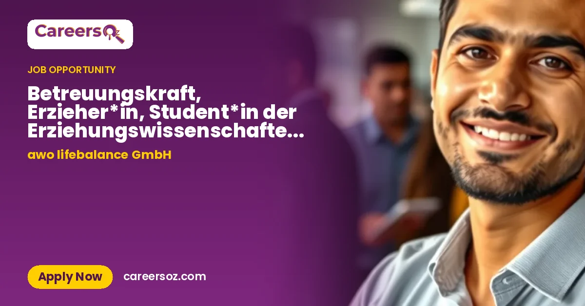 Betreuungskraft, Erzieher*in, Student*in der Erziehungswissenschaften, Student*in der Kindheitspäda – awo lifebalance GmbH