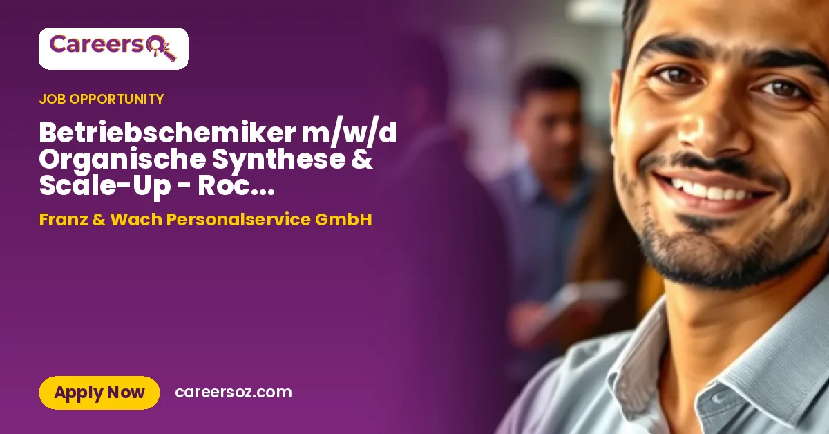Betriebschemiker m/w/d Organische Synthese & Scale-Up - Roche Penzberg – Franz & Wach Personalservice GmbH