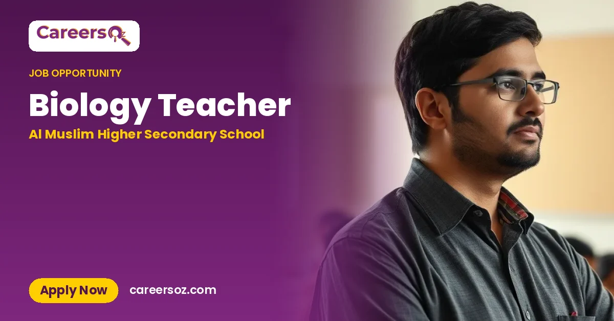 Biology Teacher – Al Muslim Higher Secondary School