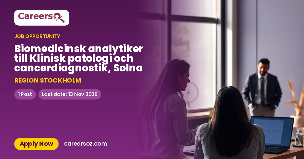 Biomedicinsk analytiker till Klinisk patologi och cancerdiagnostik, Solna – REGION STOCKHOLM