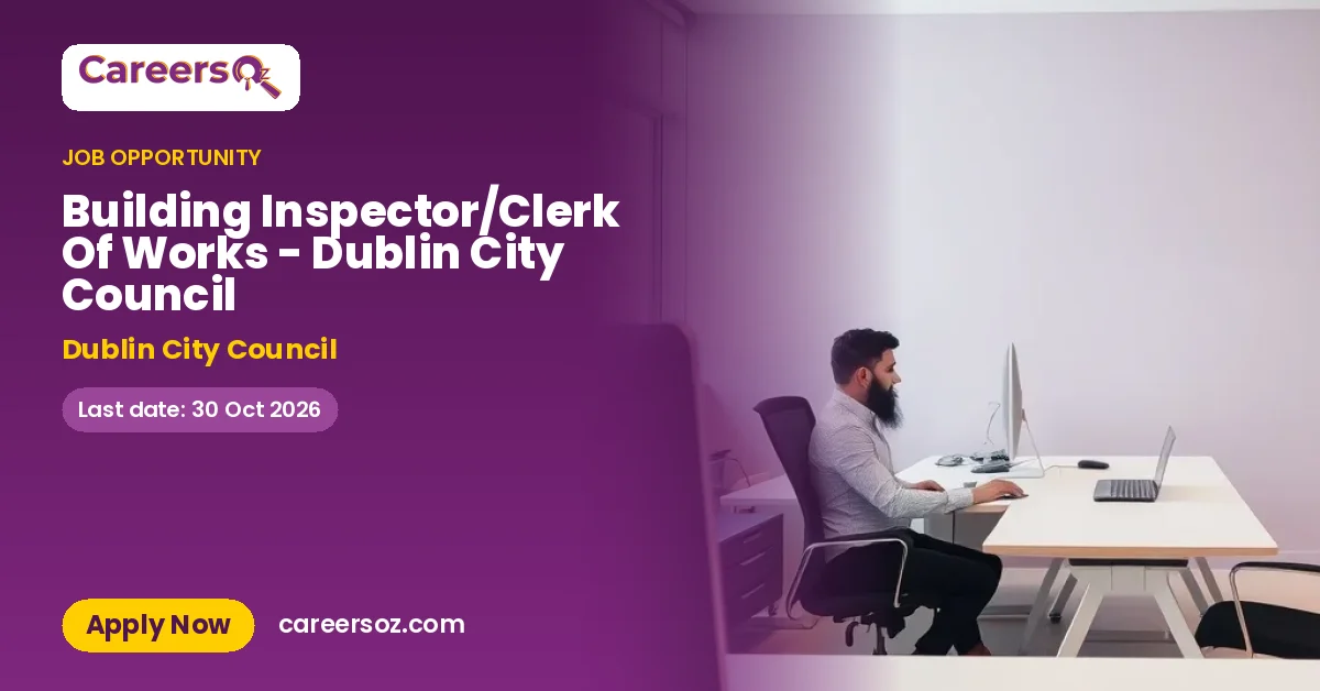 Building Inspector/Clerk Of Works - Dublin City Council – Dublin City Council