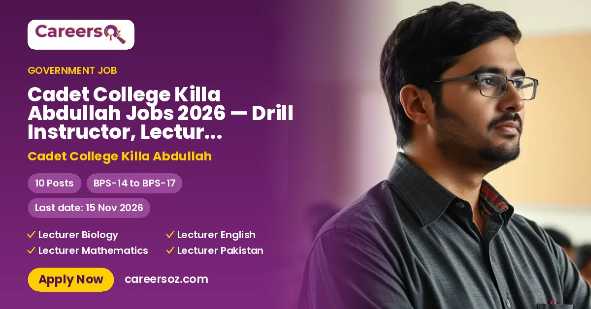 Cadet College Killa Abdullah Jobs 2026 — Drill Instructor, Lecturer Biology & 7 More Posts – Cadet College Killa Abdullah