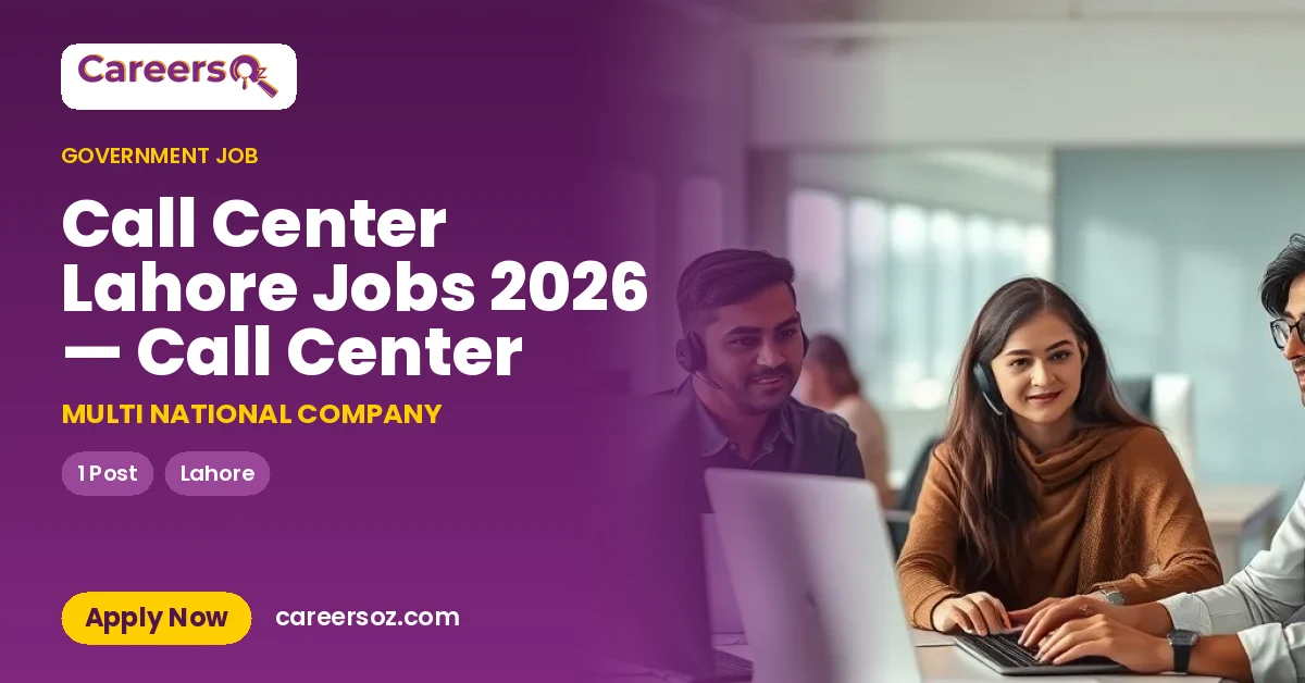 Call Center Lahore Jobs 2026 — Call Center – MULTI NATIONAL COMPANY