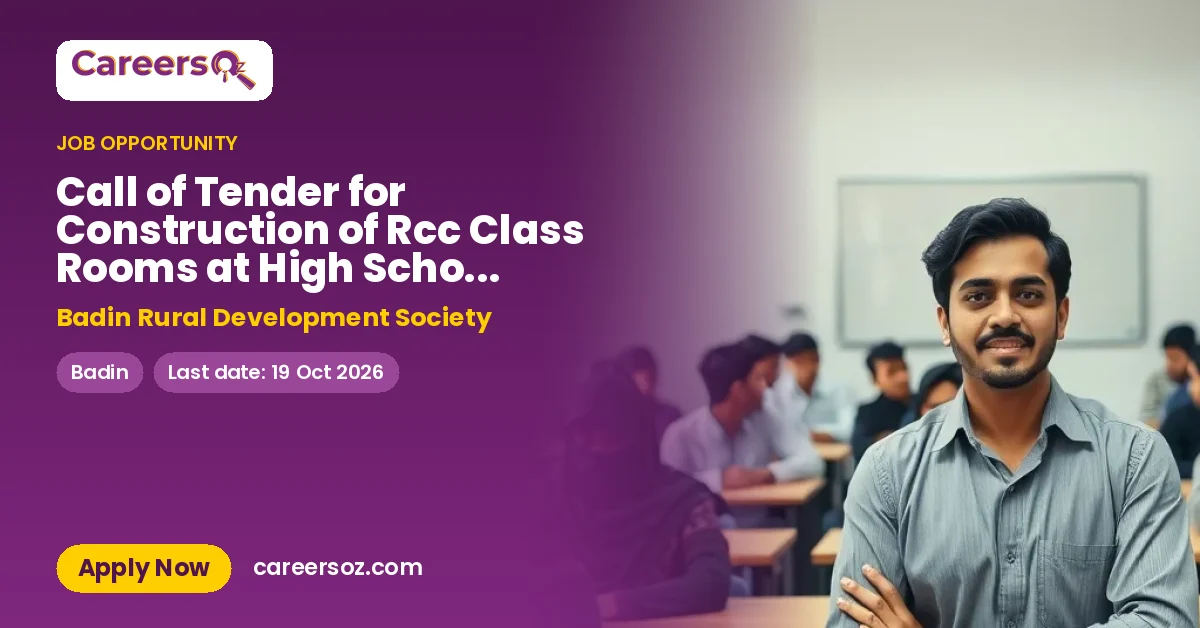 Call of Tender for Construction of Rcc Class Rooms at High School Abdul Haq Bhurgri -Uc Bhudo Qambrani District Badin – Badin Rural Development Society
