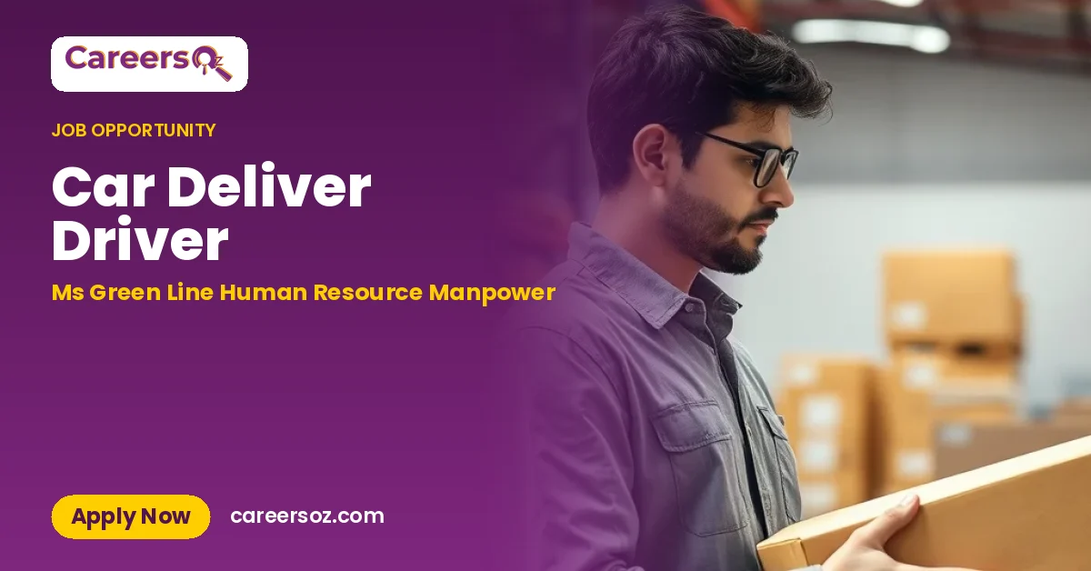 Car Deliver Driver – Ms Green Line Human Resource Manpower