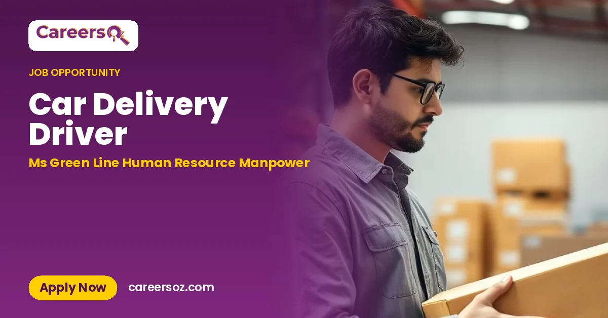 Car Delivery Driver – Ms Green Line Human Resource Manpower