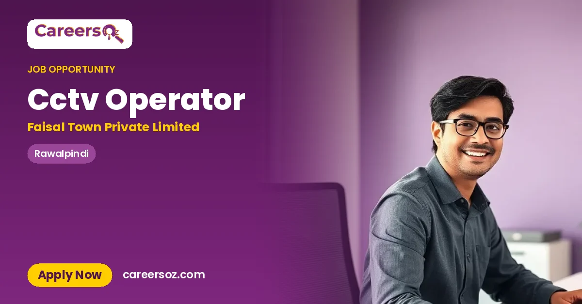 Cctv Operator – Faisal Town Private Limited