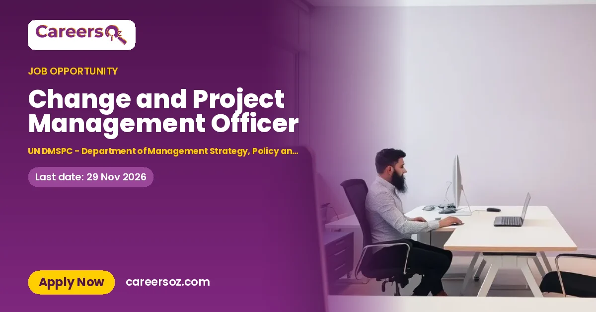 Change and Project Management Officer – UN DMSPC - Department of Management Strategy, Policy and Compliance