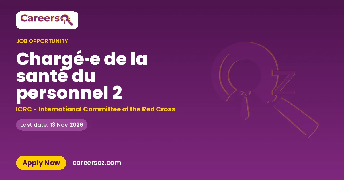 Chargé·e de la santé du personnel 2 – ICRC - International Committee of the Red Cross