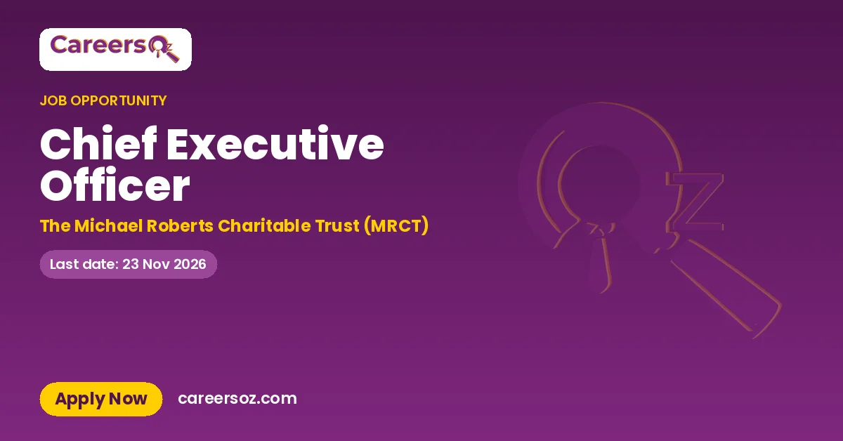 Chief Executive Officer – The Michael Roberts Charitable Trust (MRCT)