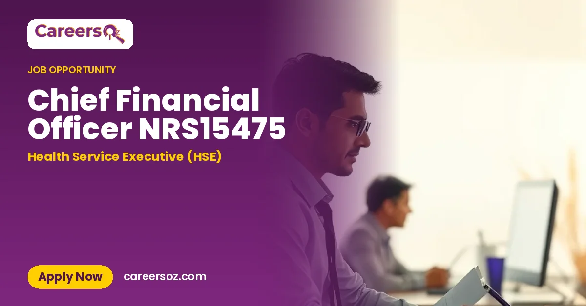 Chief Financial Officer NRS15475 – Health Service Executive (HSE)