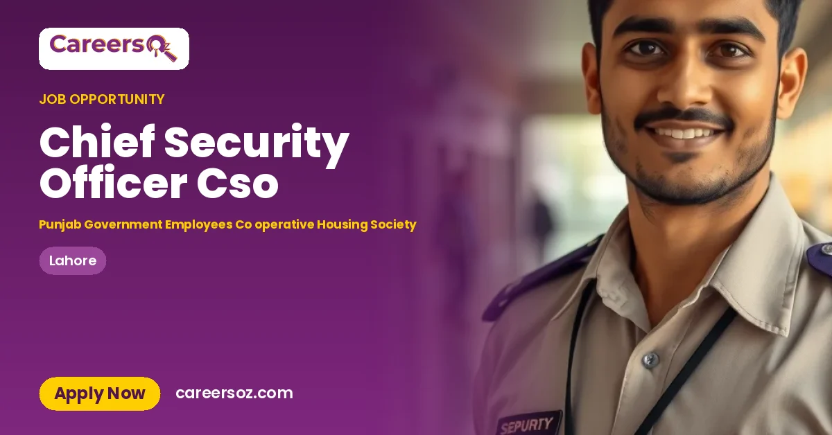 Chief Security Officer Cso – Punjab Government Employees Co operative Housing Society