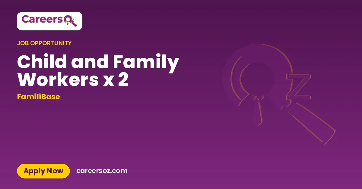 Child and Family Workers x 2 – FamiliBase